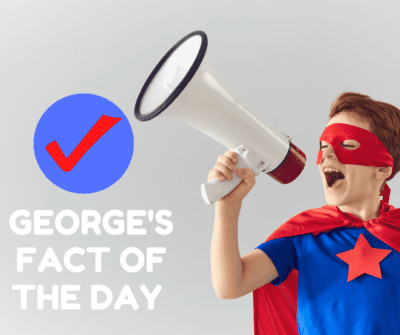 George's Fact of the Day